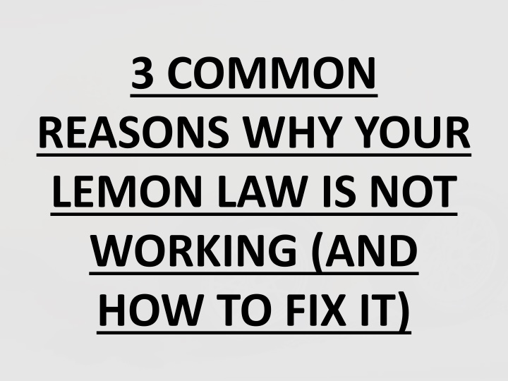 3 common reasons why your lemon law is not working and how to fix it