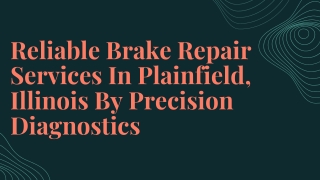 Reliable Brake Repair Services In Plainfield, Illinois By Precision Diagnostics