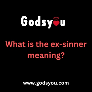 What is the ex-sinner meaning