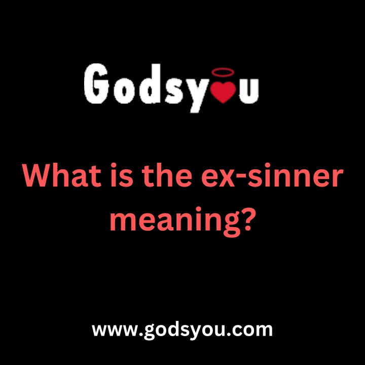 what is the ex sinner meaning