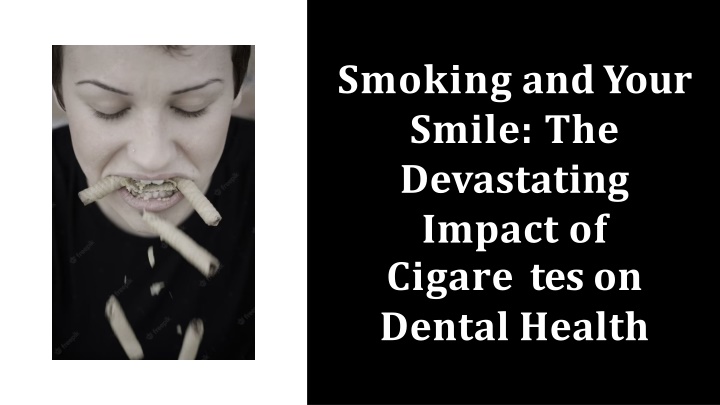 smoking and your smile the devastating impact