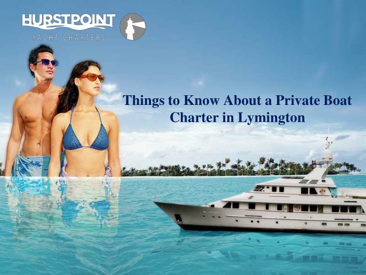 things to know about a private boat charter