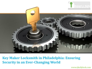 Key Maker Locksmith in Philadelphia Ensuring Security in an Ever-Changing World