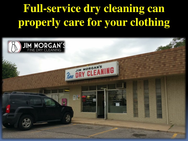 f ull service dry cleaning can properly care