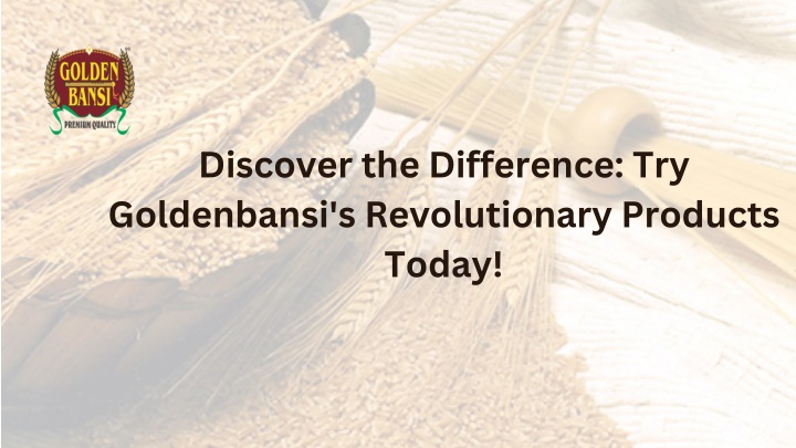 discover the difference try goldenbansi