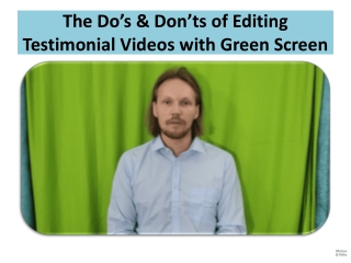 the do s don ts of editing testimonial videos with green screen