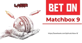 Unlock Your Betting Experience With Laser Book And Bet On Matchbox 9 Right Now!