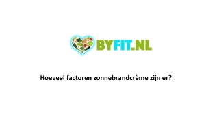 Hoeveel factoren zonnebrandcrème zijn er?