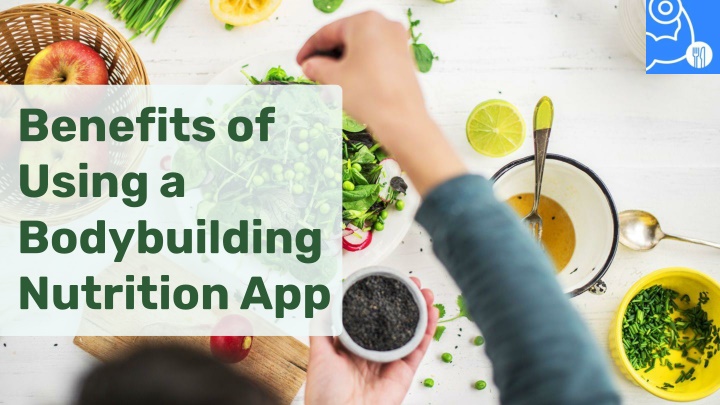 benefits of using a bodybuilding nutrition app