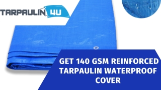 Get 140 gsm Reinforced Tarpaulin Waterproof Cover