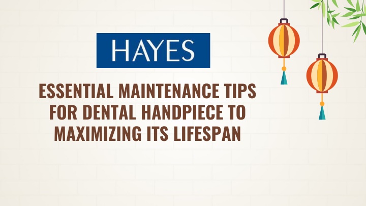 essential maintenance tips for dental handpiece to maximizing its lifespan