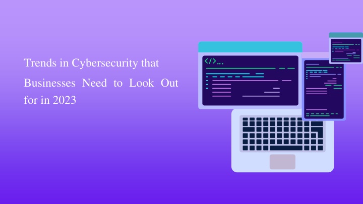 trends in cybersecurity that businesses need to look out for in 2023