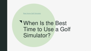 When Is the Best Time to Use a Golf Simulator