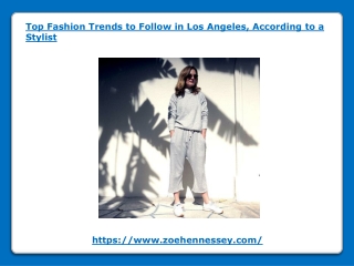 Top Fashion Trends to Follow in Los Angeles, According to a Stylist
