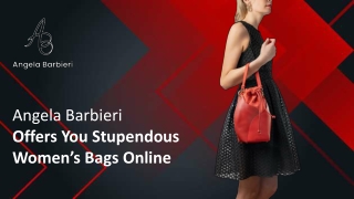 Angela Barbieri Offers You Stupendous Women’s Bags Online