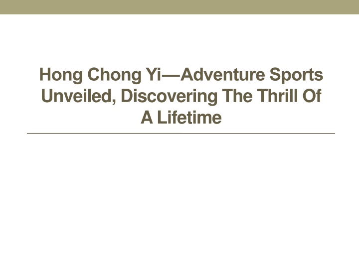 hong chong yi adventure sports unveiled discovering the thrill of a lifetime