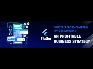 Flutter's Cross Platform App Development An Profitable Business Strategy