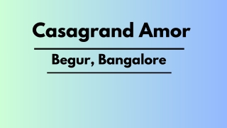 Casagrand Amor Begur Bangalore - Spacious Modern Living.