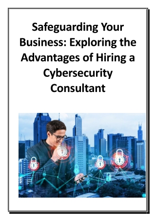 Safeguarding Your Business - Exploring the Advantages of Hiring a Cybersecurity Consultant