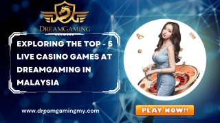 Exploring the Top - 5 Live Casino Games at Dreamgaming in Malaysia