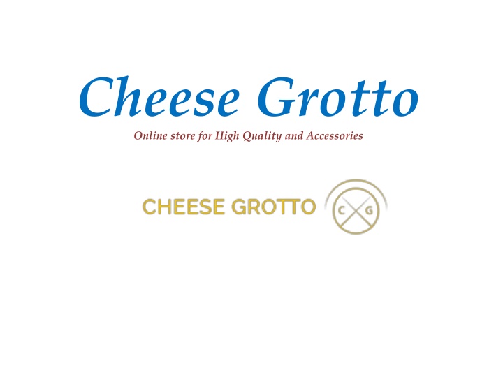 cheese grotto online store for high quality and accessories