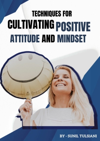 Sunil Tulsiani -  Techniques for Cultivating a Positive Attitude and Mindset