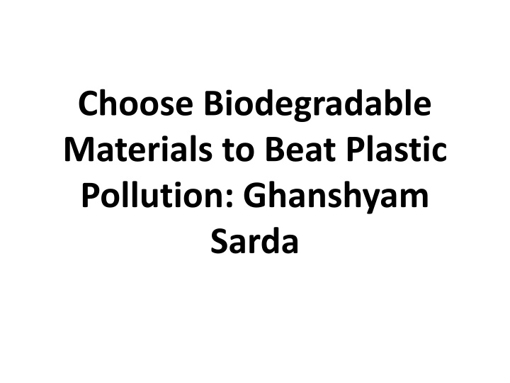 choose biodegradable materials to beat plastic pollution ghanshyam sarda