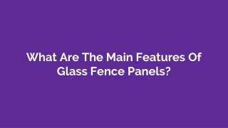 What Are The Main Features Of Glass Fence Panels?