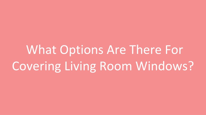 what options are there for covering living room windows