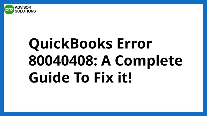 quickbooks error 80040408 a complete guide