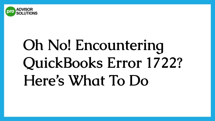 oh no encountering quickbooks error 1722 here