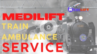 Medilift Train Ambulance Service in Patna and Ranchi