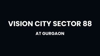 Vision City Sector 88 At Gurgaon - Download E-Brochure