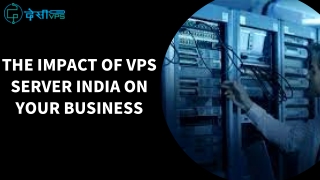 The Impact of VPS Server India on Your Business