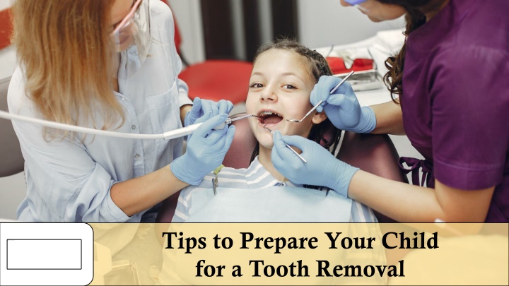 tips to prepare your child for a tooth removal
