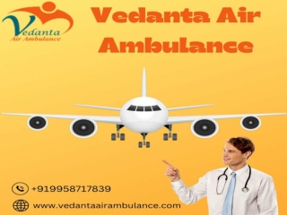 Take Vedanta Air Ambulance from Patna with Perfect Medical Aid