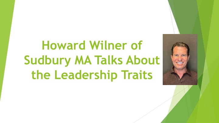 howard wilner of sudbury ma talks about the leadership traits