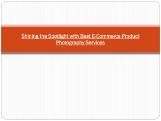 Shining the Spotlight with Best E-Commerce Product Photography Services