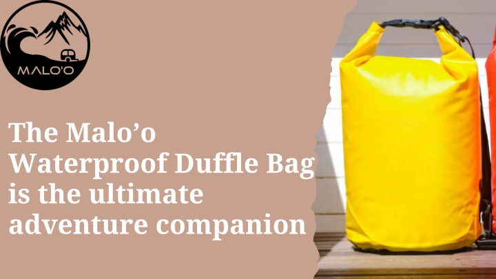 the malo o waterproof duffle bag is the ultimate