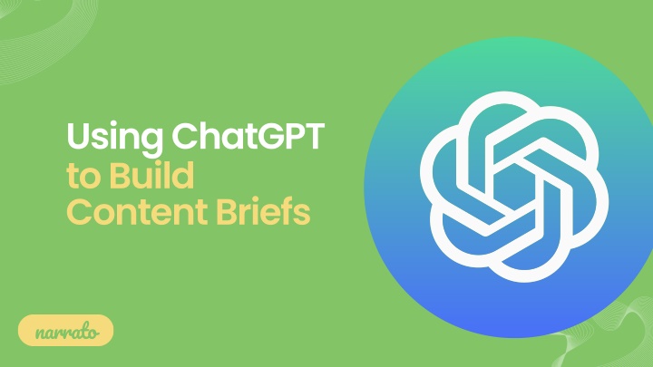 using chatgpt to build content briefs