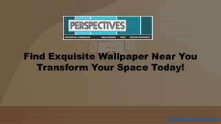 Find exquisite wallpaper near you