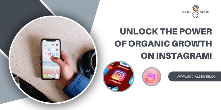 unlock the power of organic growth on instagram