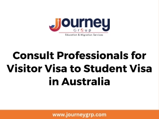 Consult Professionals for Visitor Visa to Student Visa in Australia