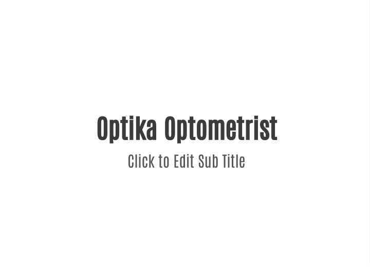optika optometrist click to edit sub title