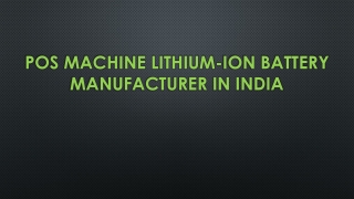 POS Machine Lithium-ion Battery Manufacturer in India