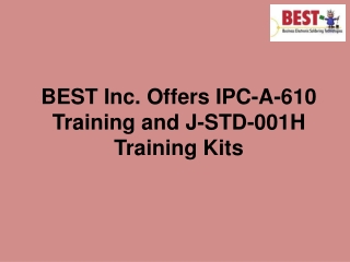 BEST Inc. Offers IPC-A-610 Training and J-STD-001H Training Kits