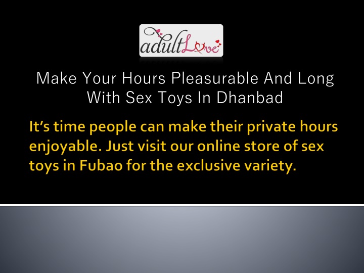 make your hours pleasurable and long with sex toys in dhanbad