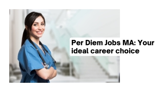 Per Diem Jobs MA Your ideal career choice