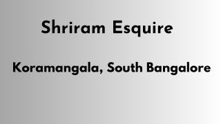 Shriram Esquire Koramangala Bangalore Koramangala Bangalore - A Higher Quality of Living
