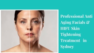 Professional Anti Aging Facials & HIFU Skin Tightening Treatment in Sydney